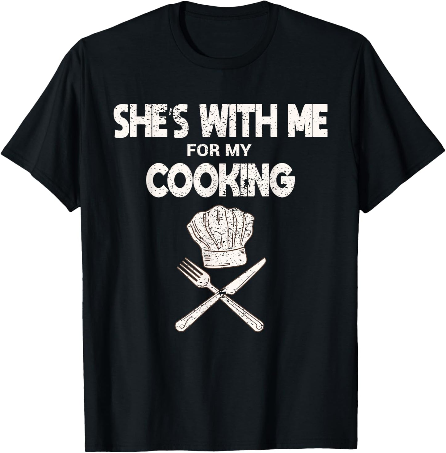 She's With Me For My Cooking Chef & Cook Gifts Funny Cooking T-Shirt - T-Shirt | Black