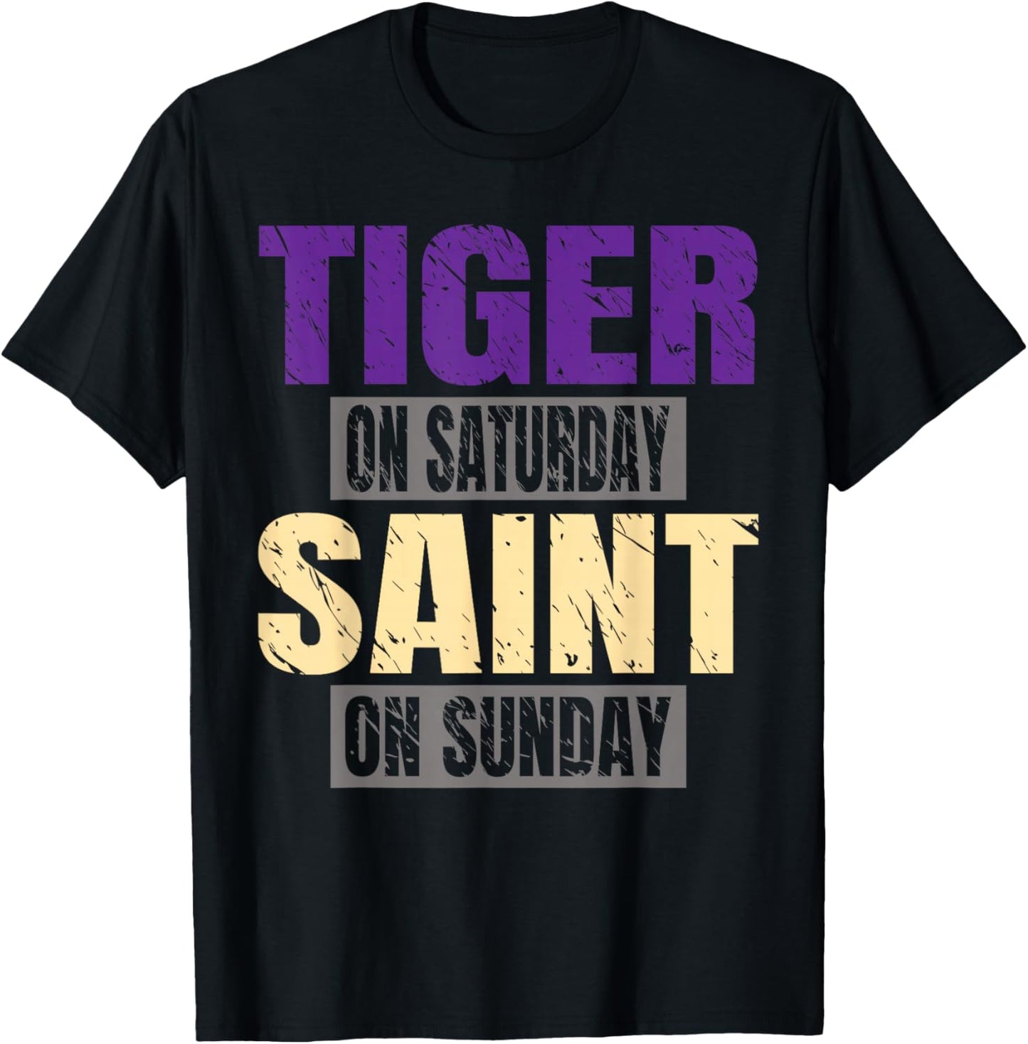 Tiger on Saturday Saint on Sunday Funny Fans Tiger T-Shirt - T-Shirt | Black