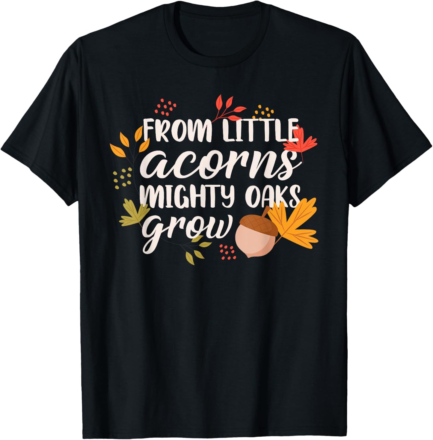From Little Acorns Oaks Grow T-Shirt - T-Shirt | Black