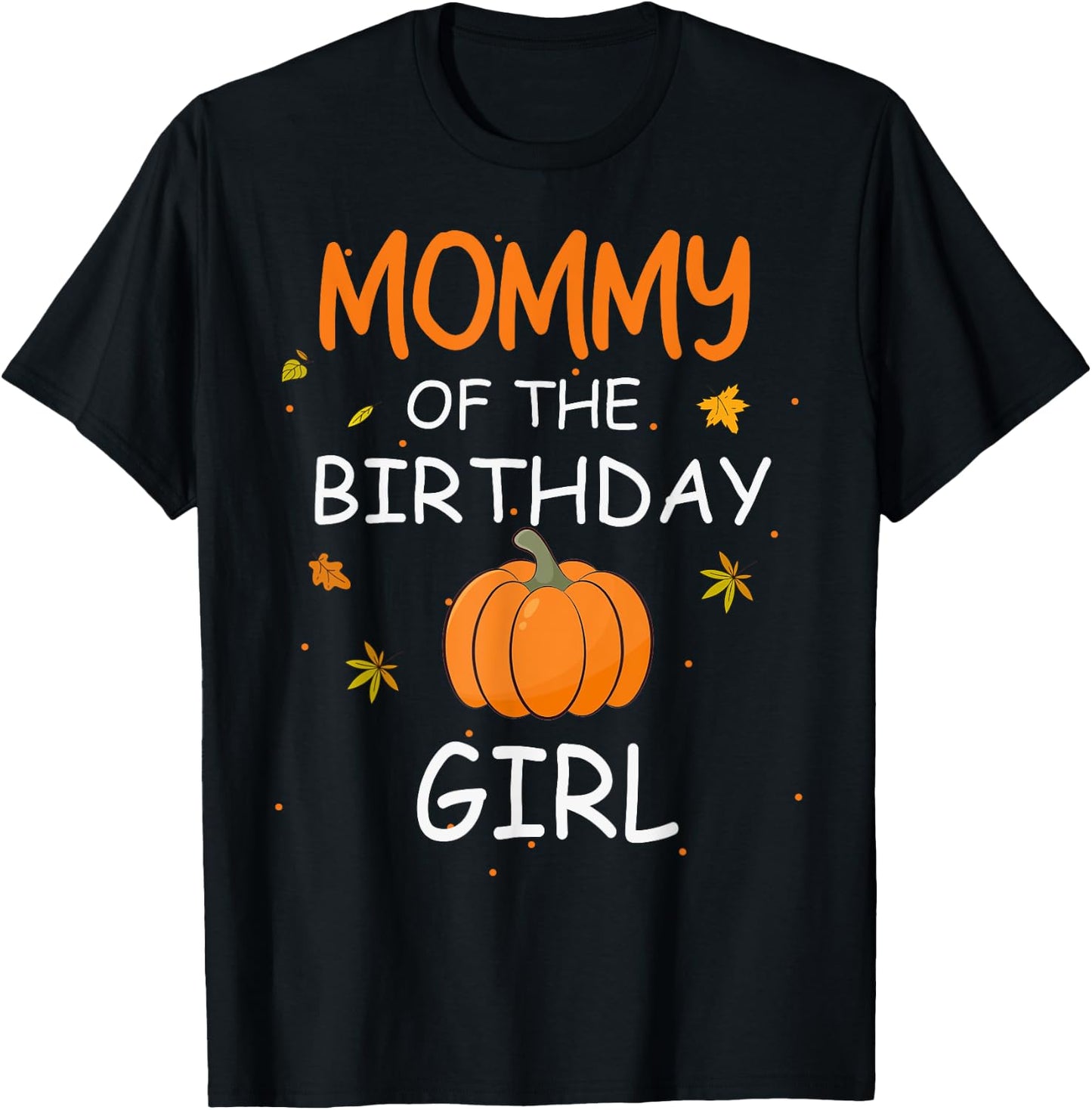 Mommy of the Birthday Girl Pumpkin 1st Birthday Family T-Shirt - T-Shirt | Black