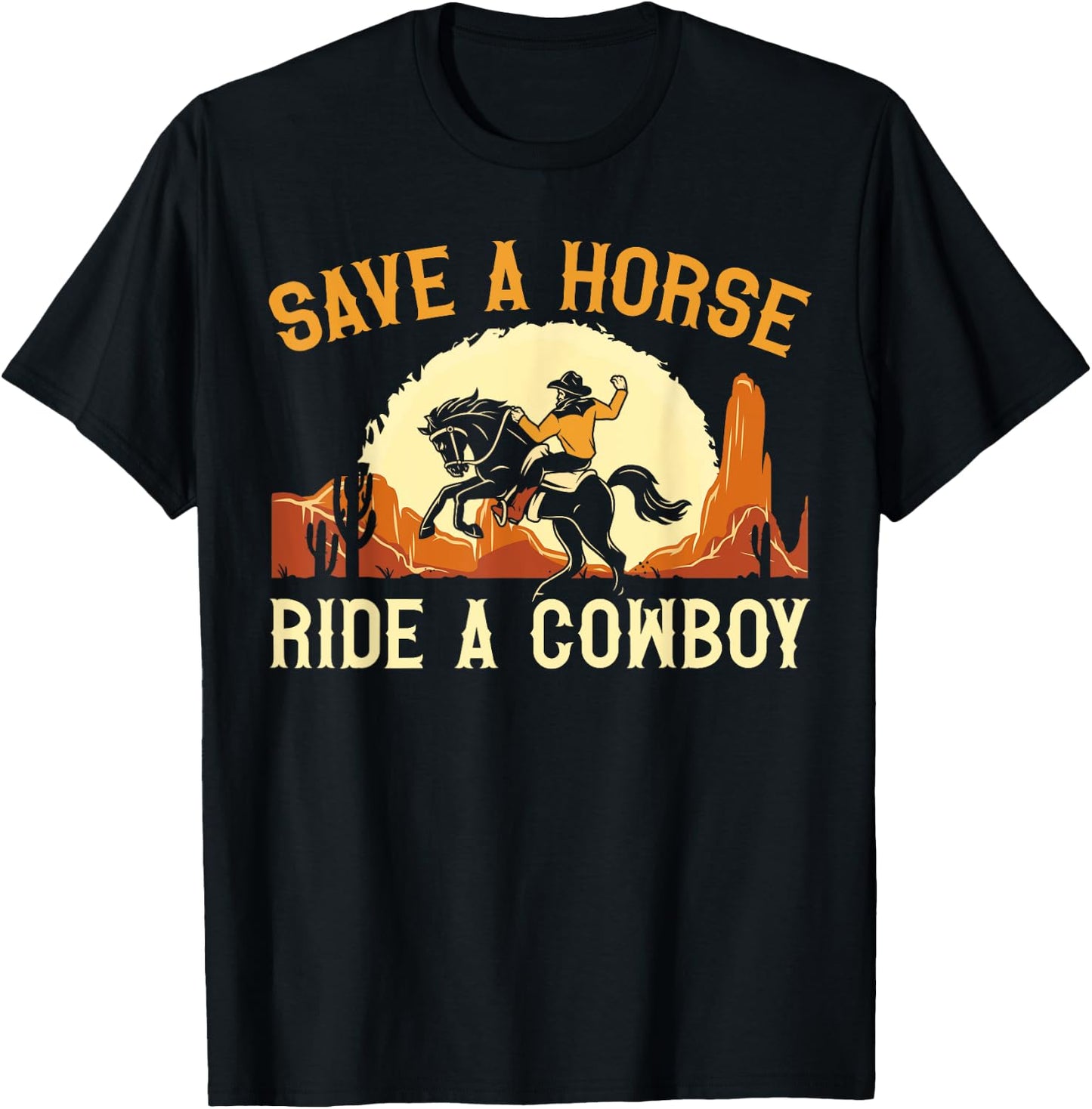 Save A Horse Ride A Cowboy Western Rodeo Horseback Riding T-Shirt - T-Shirt | Black