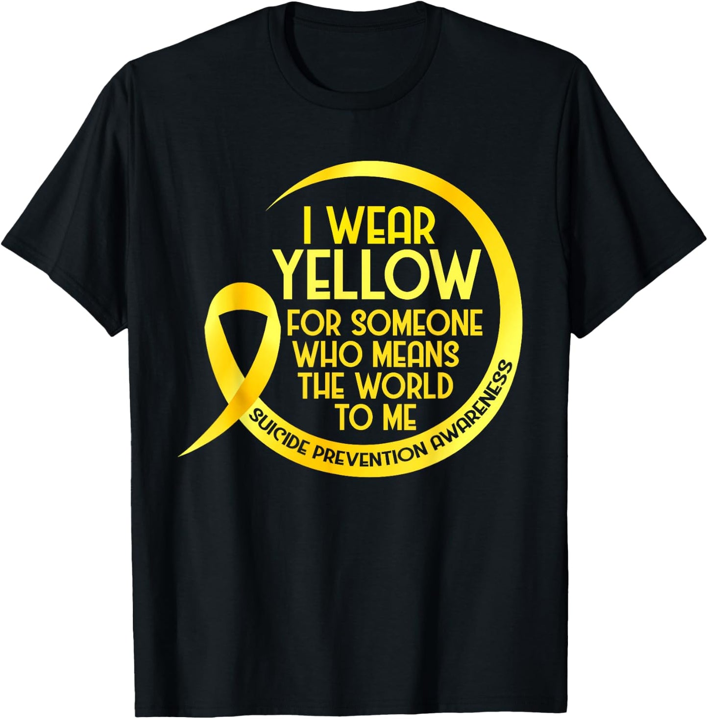 Suicide Prevention Awareness Yellow Ribbon I Wear Yellow For T-Shirt - T-Shirt | Black