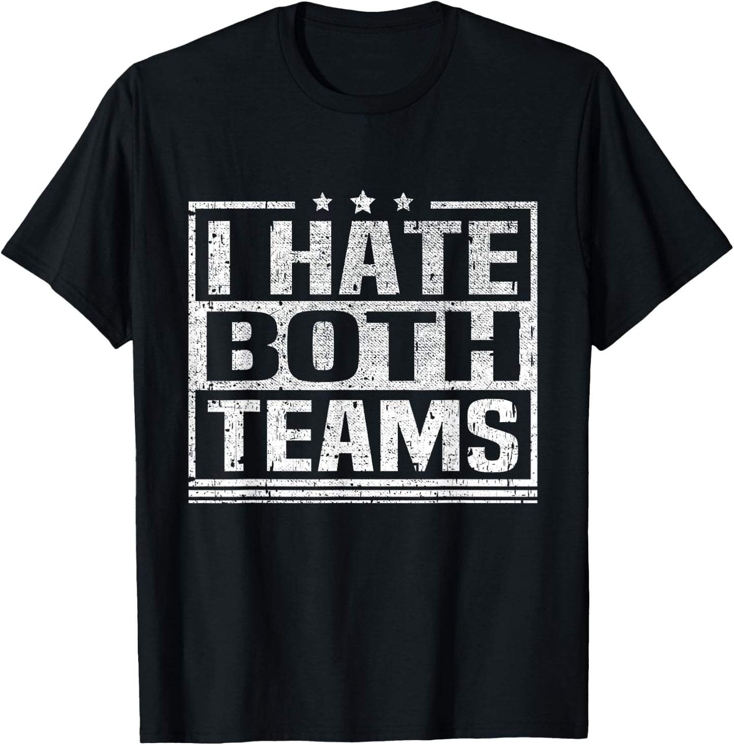 I Hate Both Teams Funny Sports Both Teams Have Fun T-Shirt - T-Shirt | Black