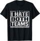 I Hate Both Teams Funny Sports Both Teams Have Fun T-Shirt - T-Shirt | Black
