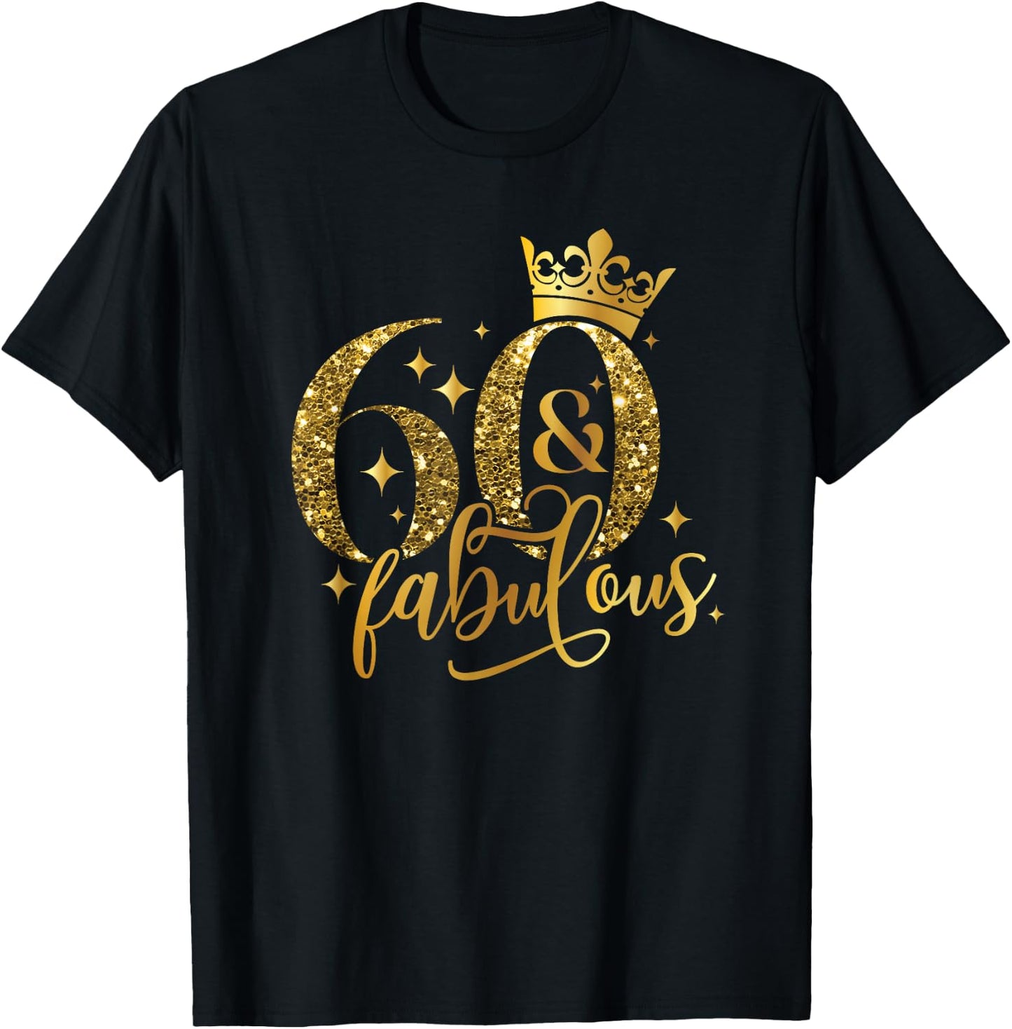 60 And Fabulous Happy Birthday To Me 60th Birthday Women T-Shirt - T-Shirt | Black