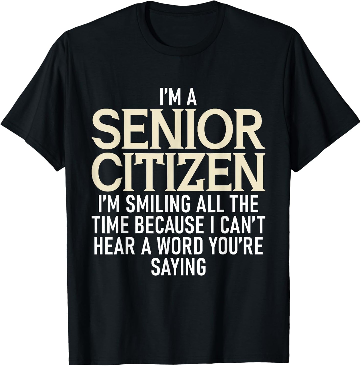 I'm A Senior Citizen I'm Smiling All The Time Grandparents T-Shirt - T-Shirt | Black