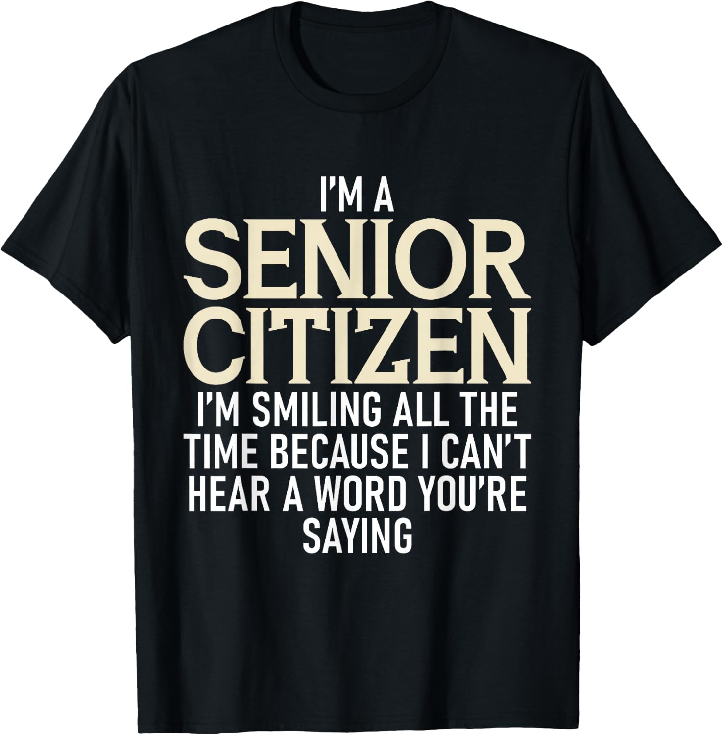 I'm A Senior Citizen I'm Smiling All The Time Grandparents T-Shirt - T-Shirt | Black