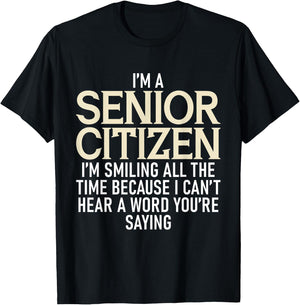 I'm A Senior Citizen I'm Smiling All The Time Grandparents T-Shirt - T-Shirt | Black