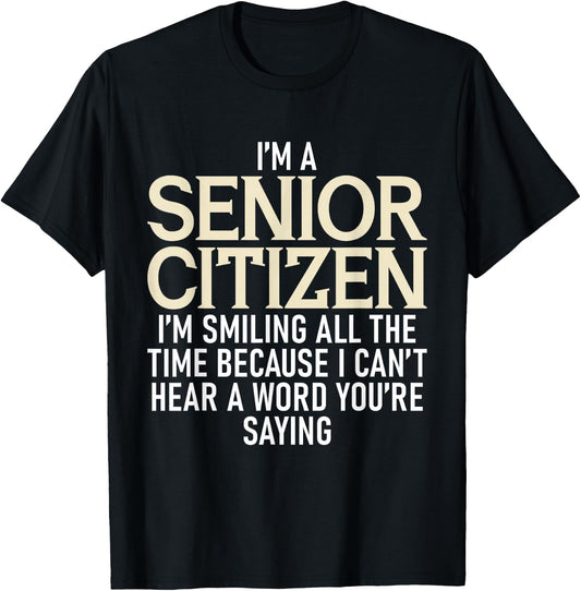 I'm A Senior Citizen I'm Smiling All The Time Grandparents T-Shirt - T-Shirt | Black