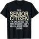 I'm A Senior Citizen I'm Smiling All The Time Grandparents T-Shirt - T-Shirt | Black