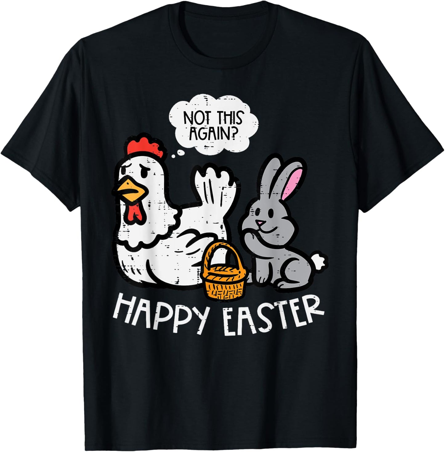 Happy Easter Bunny Chicken Not Again Funny Men Women Kids T-Shirt - T-Shirt | Black