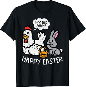Happy Easter Bunny Chicken Not Again Funny Men Women Kids T-Shirt - T-Shirt | Black