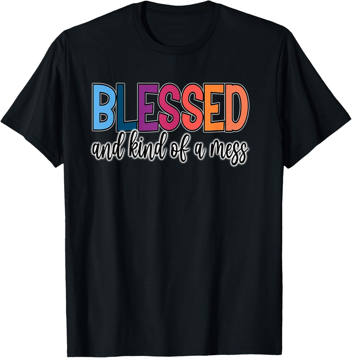 Blessed and Kind of a Mess T-Shirt - T-Shirt | Black