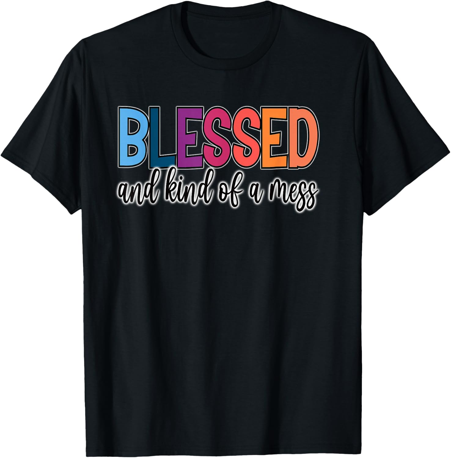 Blessed and Kind of a Mess T-Shirt - T-Shirt | Black