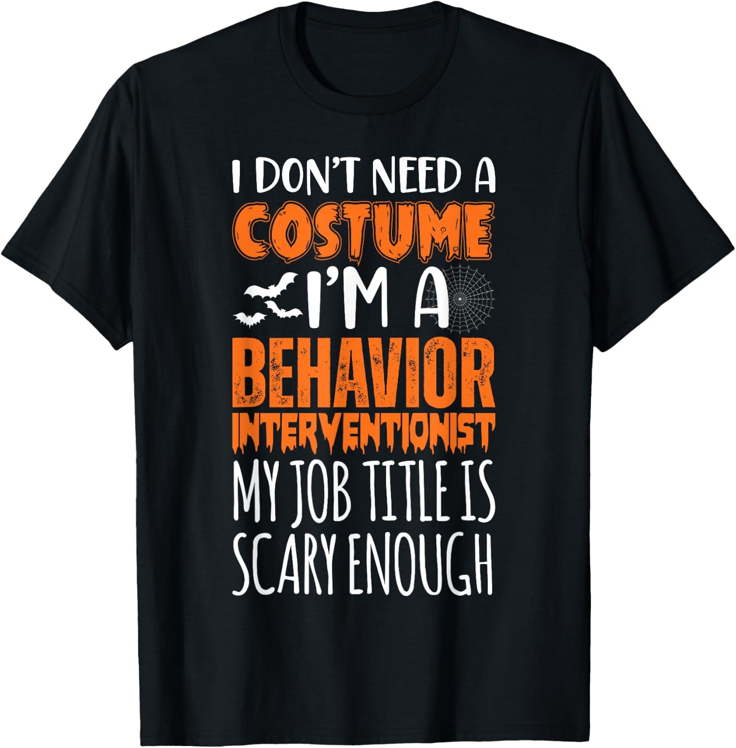 I'm A Behavior Interventionist Job Is Scary Funny Halloween T-Shirt - T-Shirt | Black