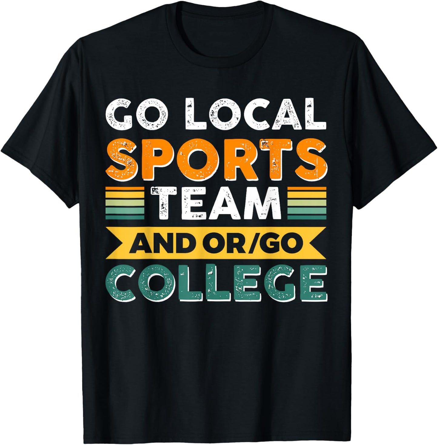 Go Local Sports Team and or Go College T-Shirt - T-Shirt | Black