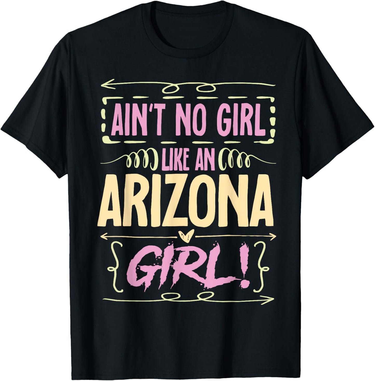 Arizona Woman Ain´t No Girl Like An Arizona Girl T-Shirt - T-Shirt | Black