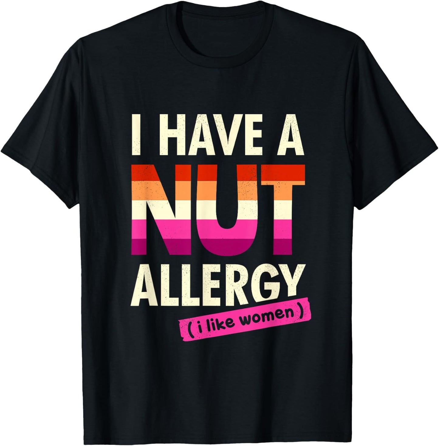 Women's Funny Lesbian Shirt I Have a Nut Allergy Lesbian T-Shirt - T-Shirt | Black