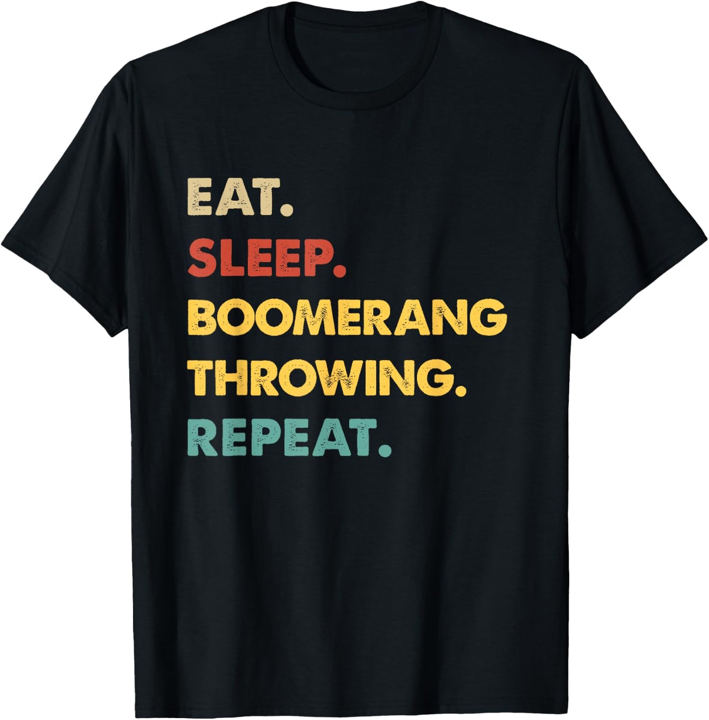 Eat Sleep Boomerang-Throwing Repeat Funny Boomerang-Throwing T-Shirt - T-Shirt | Black
