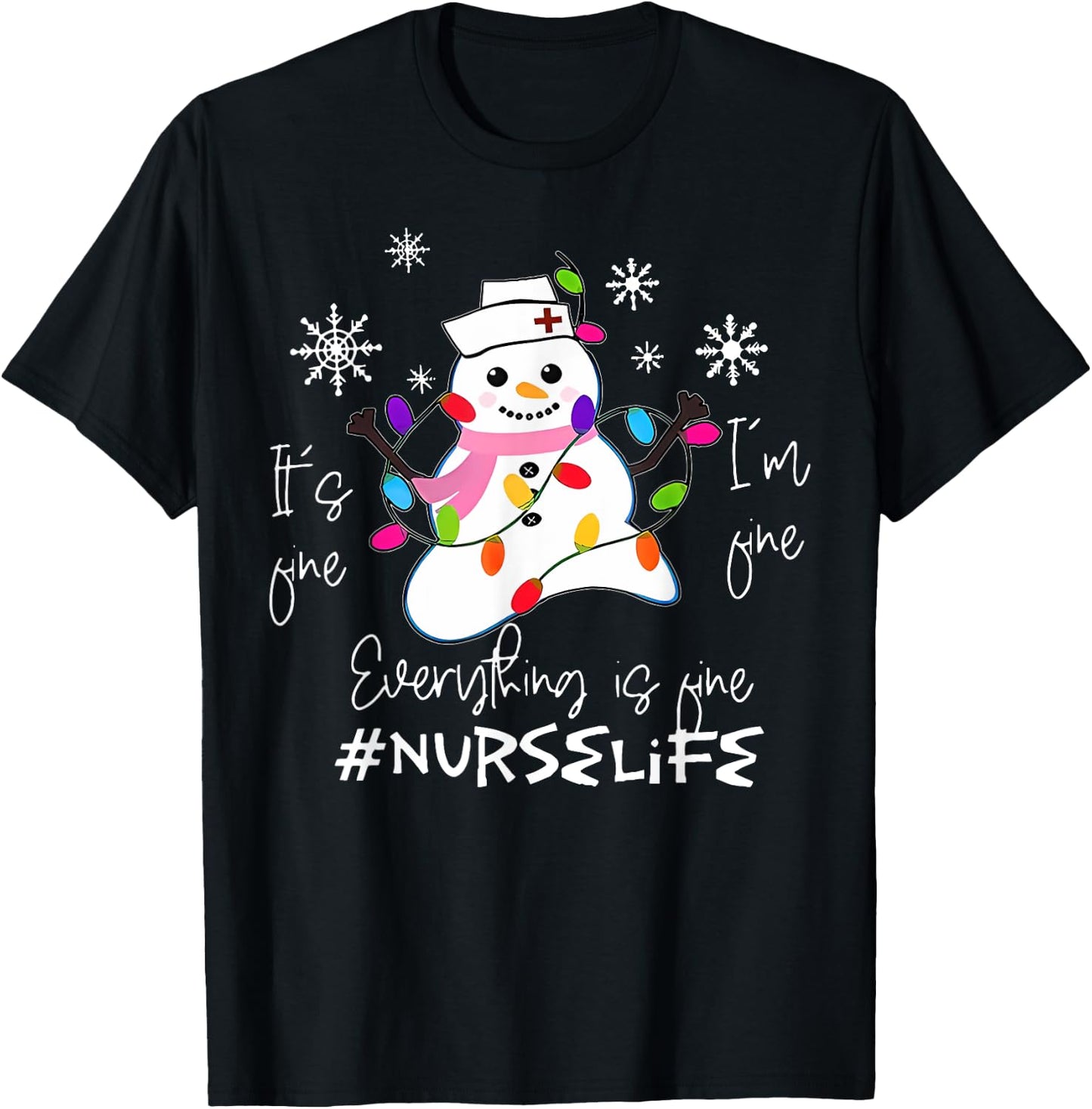 It's Fine I'm Fine Everything Is Fine Nurse Xmas Snowman T-Shirt - T-Shirt | Black