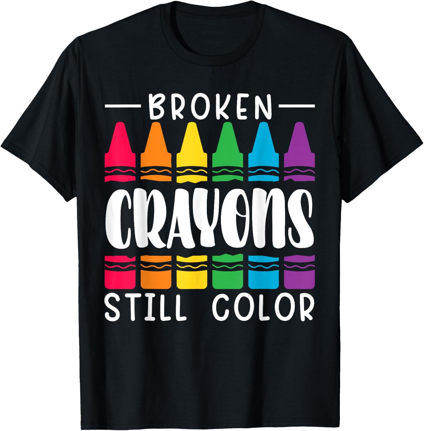 Broken Crayons Still Have Color Mental Health Awareness T-Shirt - T-Shirt | Black