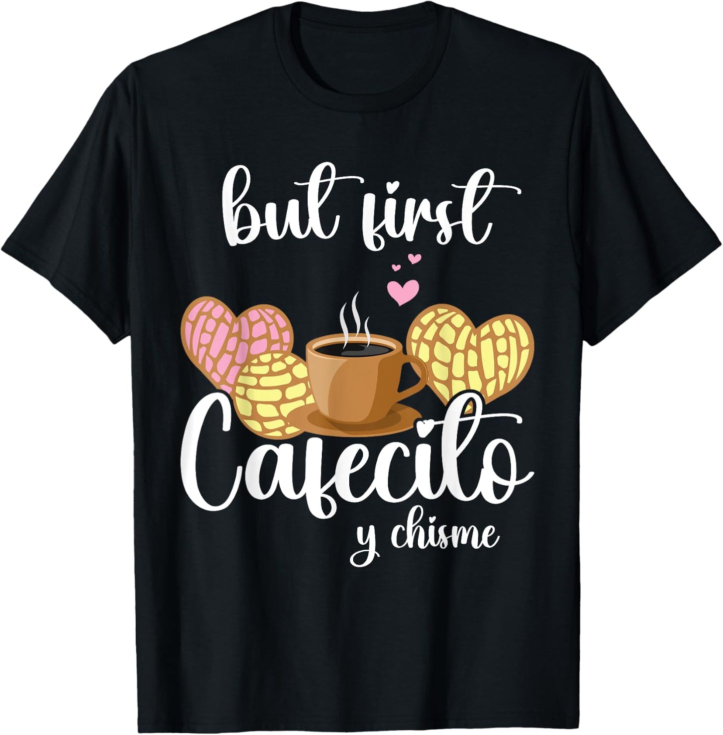 But First Cafecito Y Pan Dulce Cafe Cute Spanish Pun Coffee T-Shirt - T-Shirt | Black