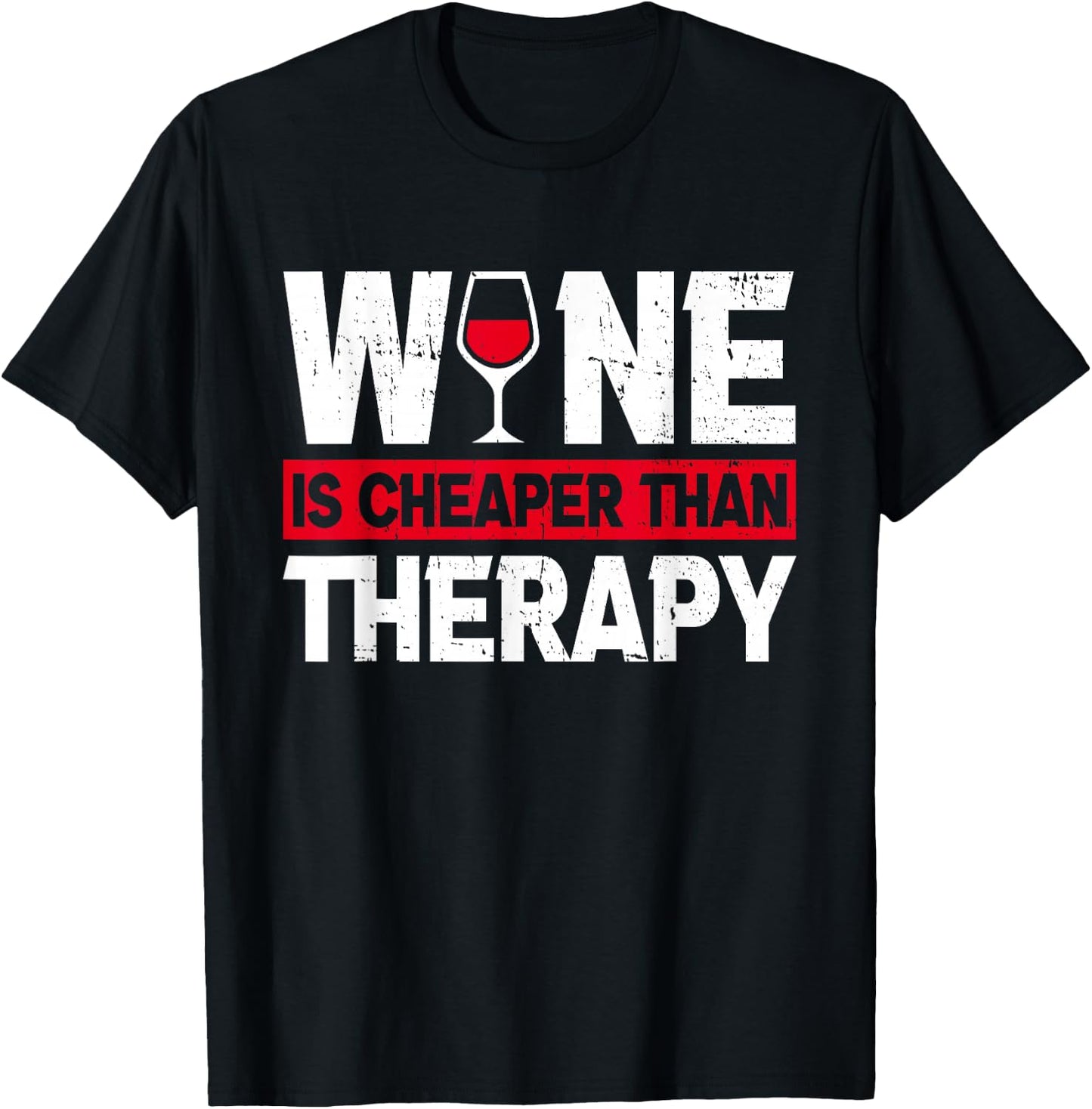 Wine Is Cheaper Than Funny Therapy Wine Drinking Lover Dad T-Shirt - T-Shirt | Black