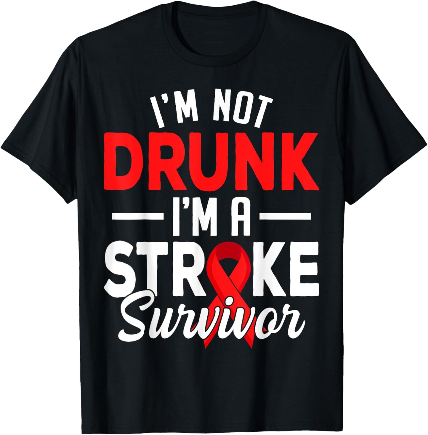 I'm Not Drunk I Am A Stroke Survivor Funny Stroke Awareness T-Shirt - T-Shirt | Black