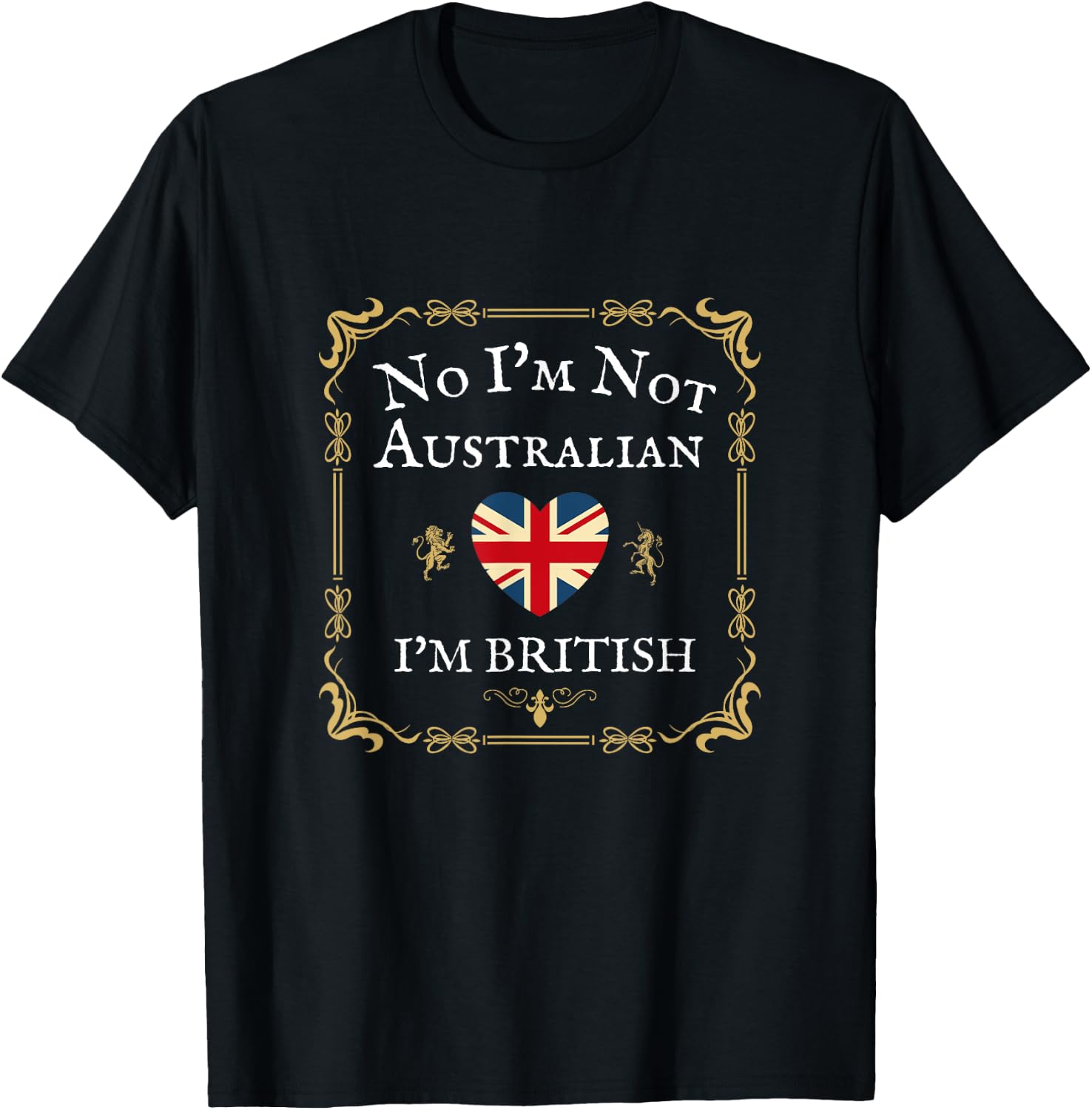 No I'm Not Australian I'm British, Funny British Isles Uk Gb T-Shirt - T-Shirt | Black