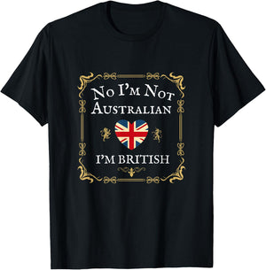 No I'm Not Australian I'm British, Funny British Isles Uk Gb T-Shirt - T-Shirt | Black