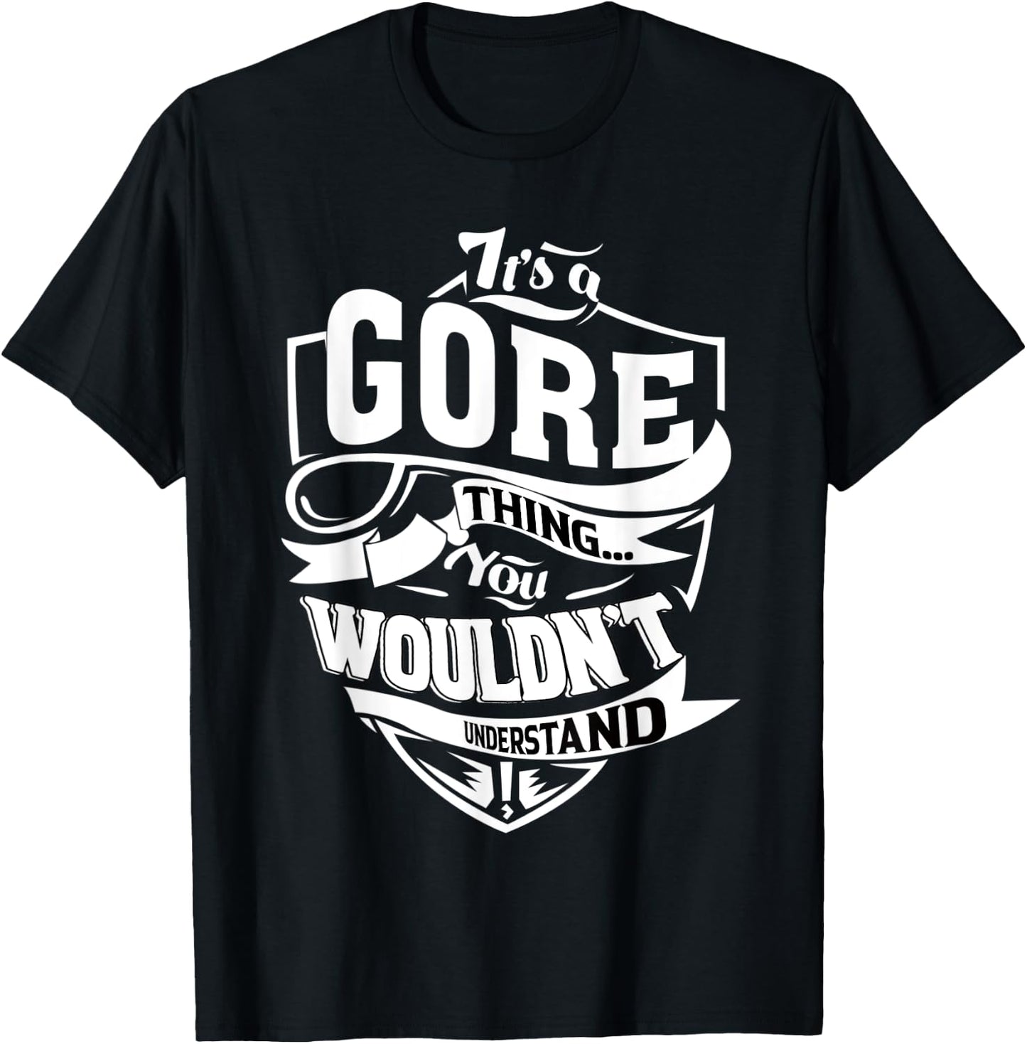 It's a GORE Thing Gifts T-Shirt - T-Shirt | Black