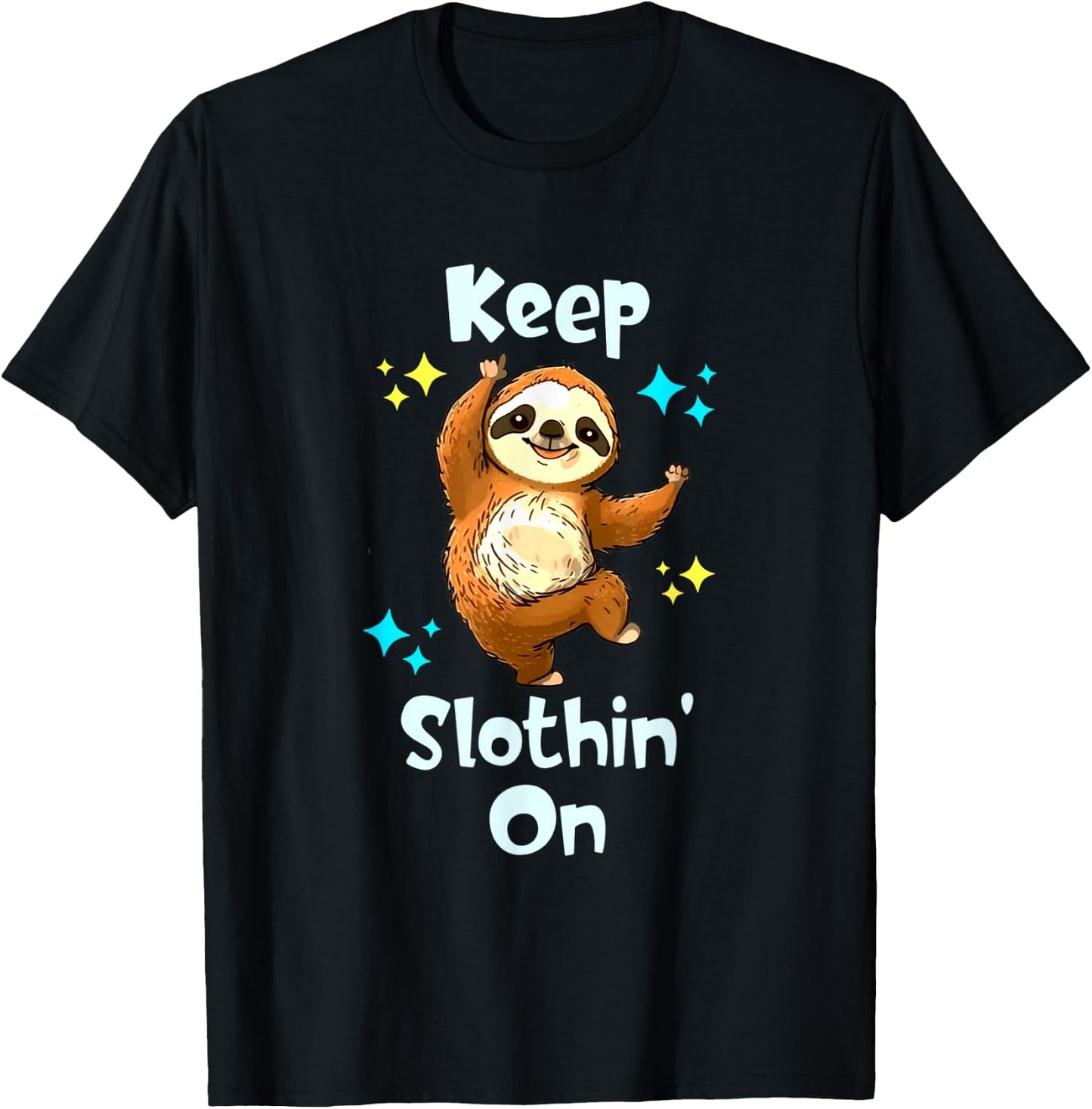 Dancing Sloth Keep Slothing On Funny Happy Dancing Sloth T-Shirt - T-Shirt | Black