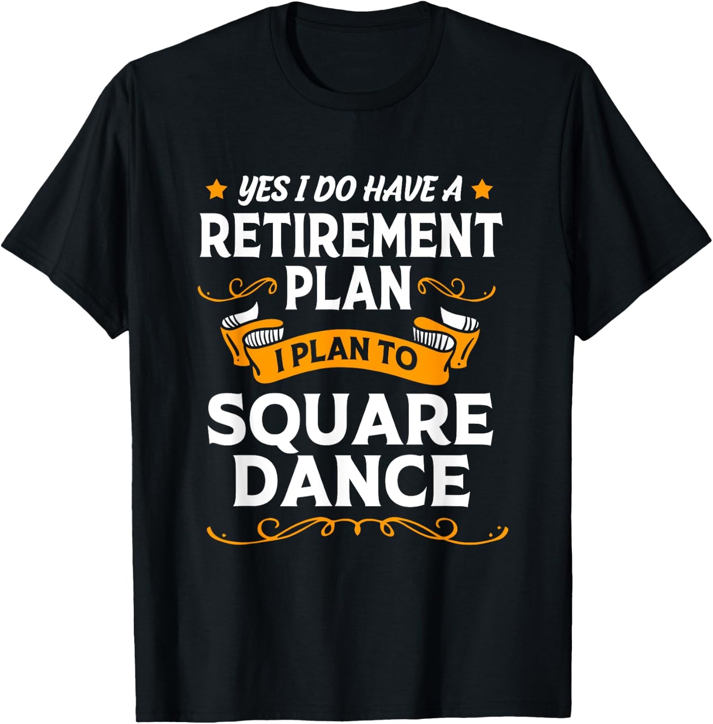 Funny Retirement Plan Retired Dancer Square Dancing T-Shirt - T-Shirt | Black