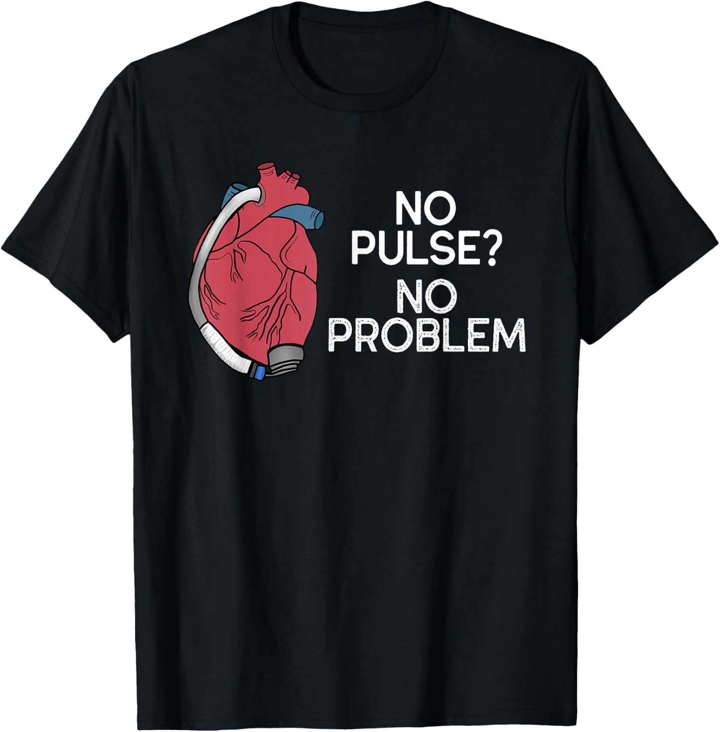 No Pulse No Problem HM3 LVAD Heart CVICU Centricular Assist T-Shirt - T-Shirt | Black