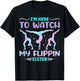 I'm Here to Watch My Flippin Sister Funny Gymnastics T-Shirt - T-Shirt | Black