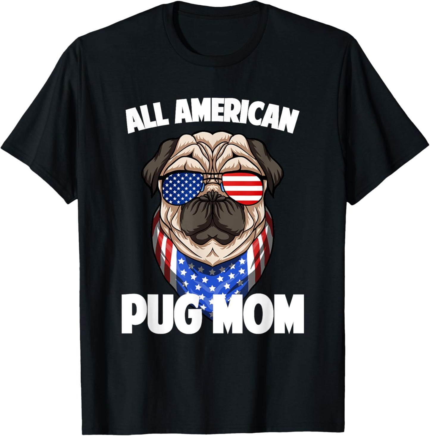 Pug Mom Lover Owner 4th of July Merica USA American Flag Women Men T-Shirt - T-Shirt | Black