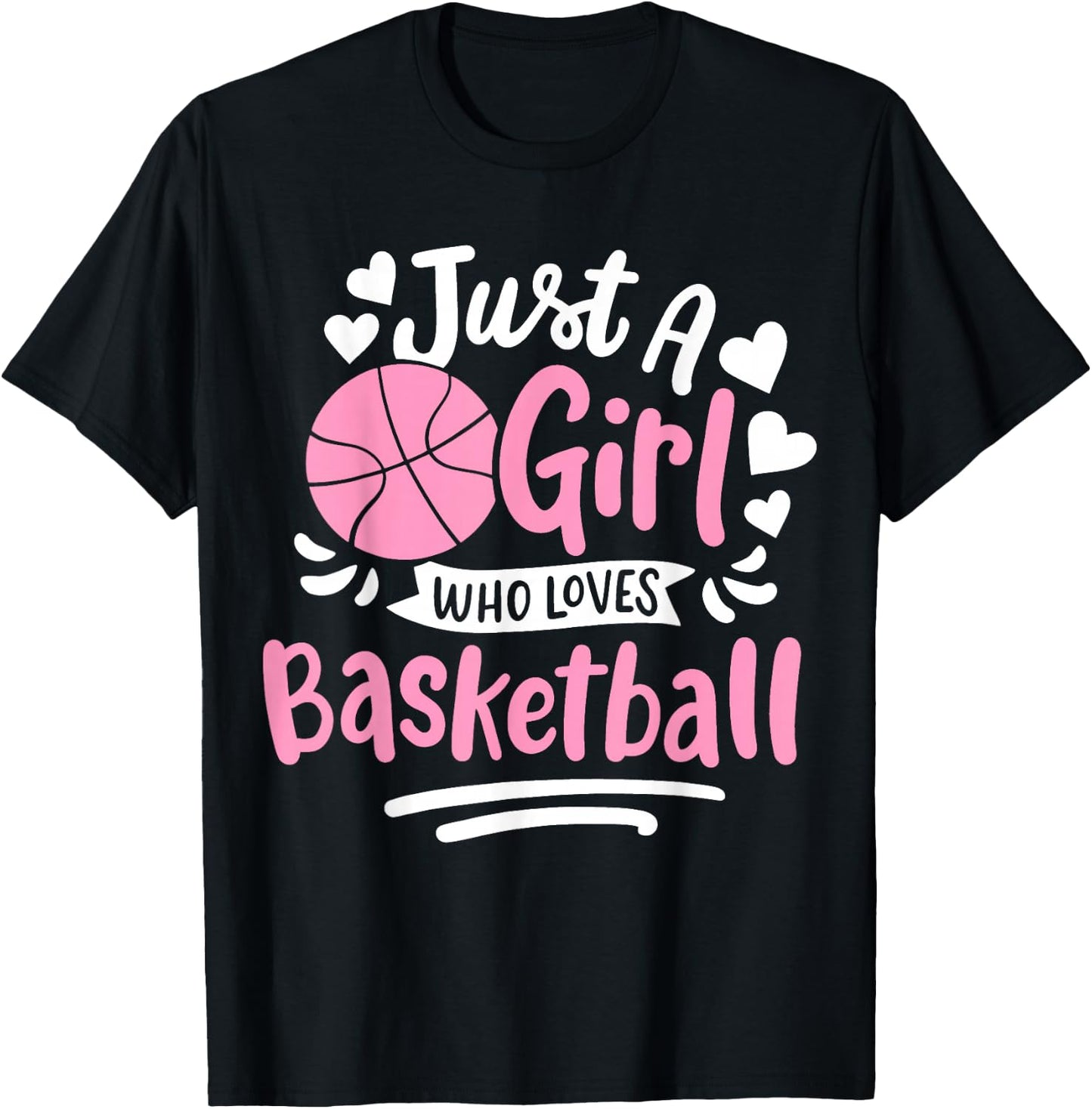 Basketball Girl Just a Girl Who Loves Basketball T-Shirt - T-Shirt | Black