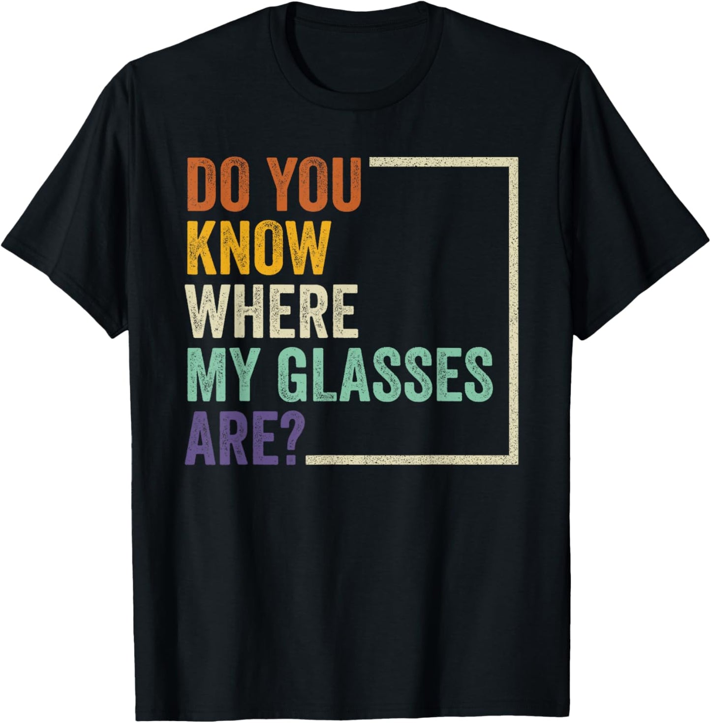 Do You Know Where My Glasses Are? Funny Retro Vintage Quotes T-Shirt - T-Shirt | Black