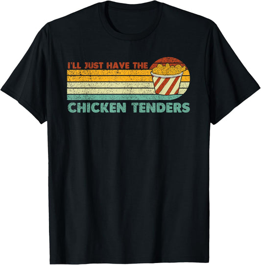I'll Just Have The Chicken Tenders T-Shirt - T-Shirt | Black