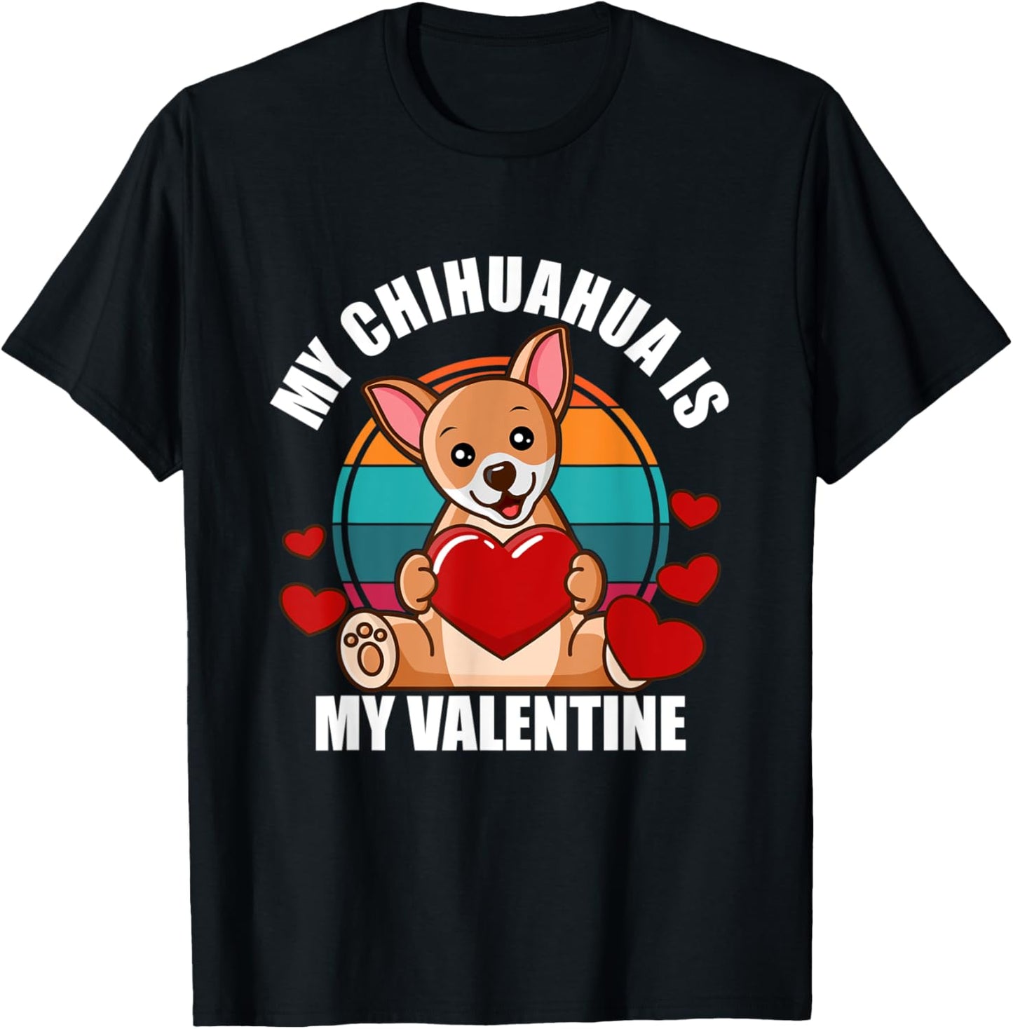 My Chihuahua Is My Valentine Chihuahua Dog Valentine's Day T-Shirt - T-Shirt | Black