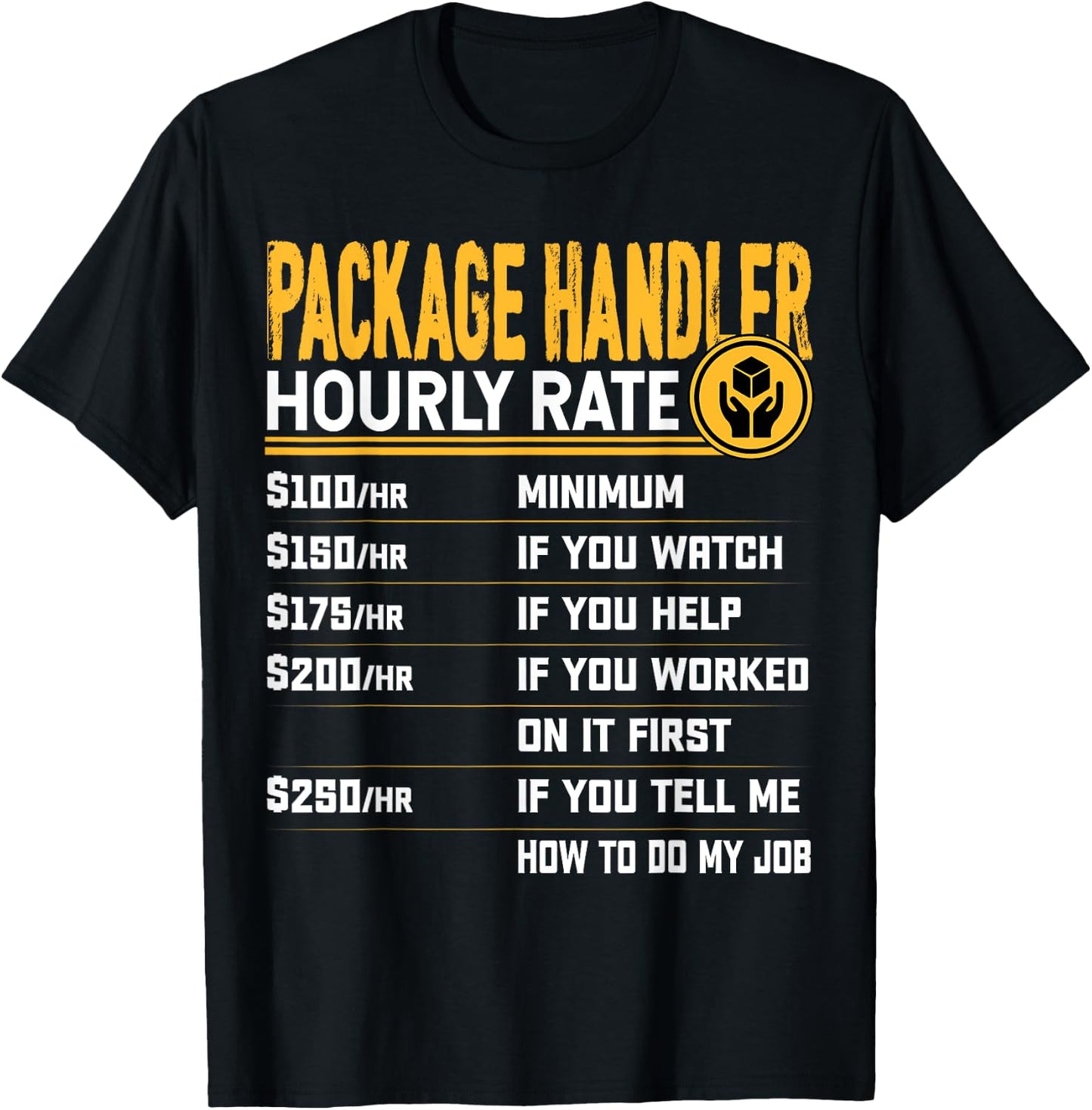 Package Handler Hourly Rate - Funny Warehouse Associate T-Shirt - T-Shirt | Black