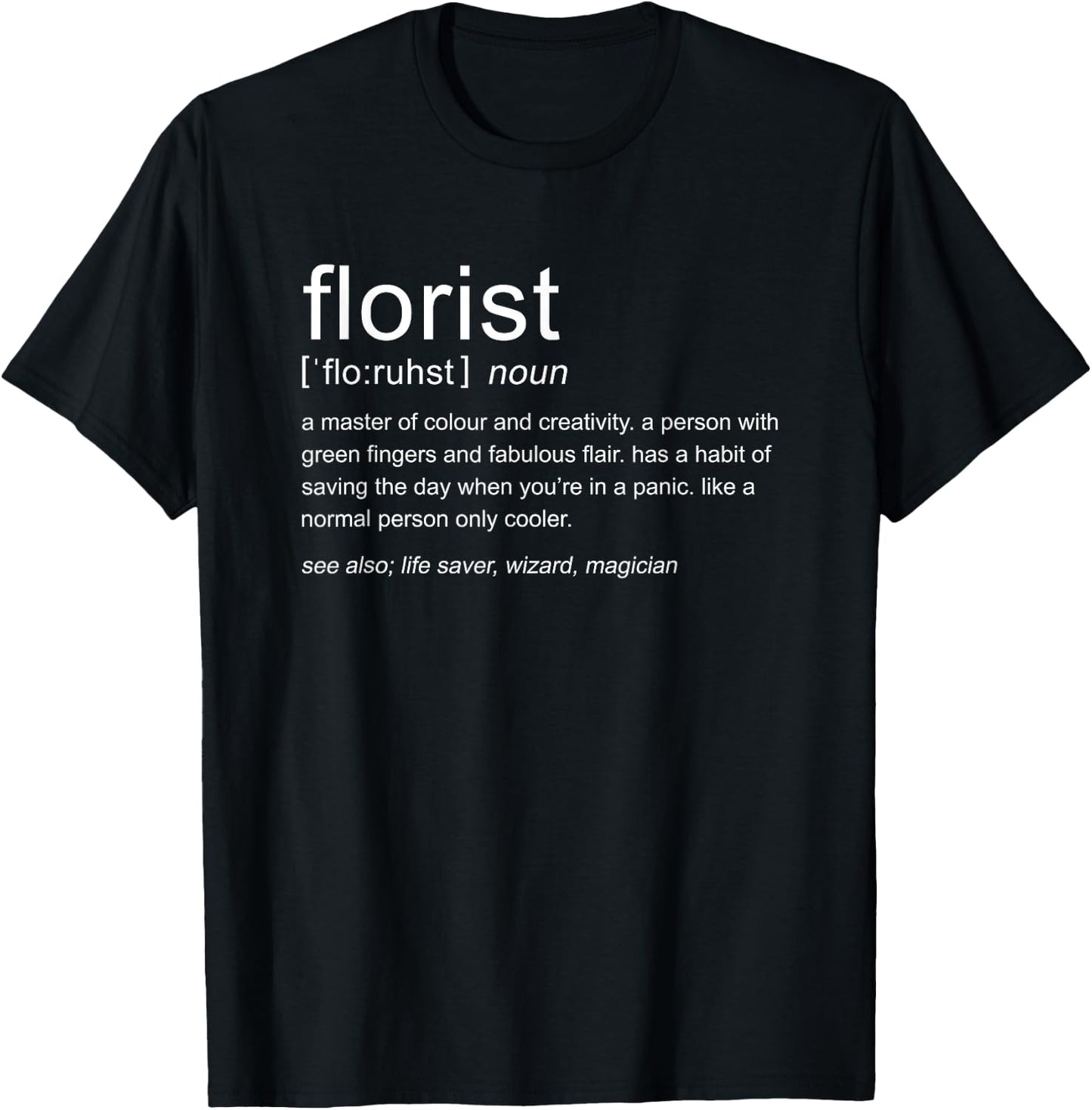Florist Definition Flower Arrangement Floral Designer T-Shirt - T-Shirt | Black