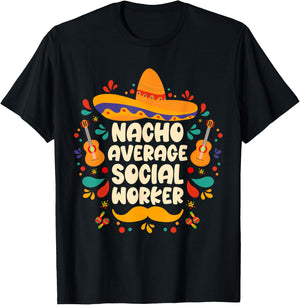 nacho average social worker Cinco de Mayo sombrero Mexican T-Shirt - T-Shirt | Black