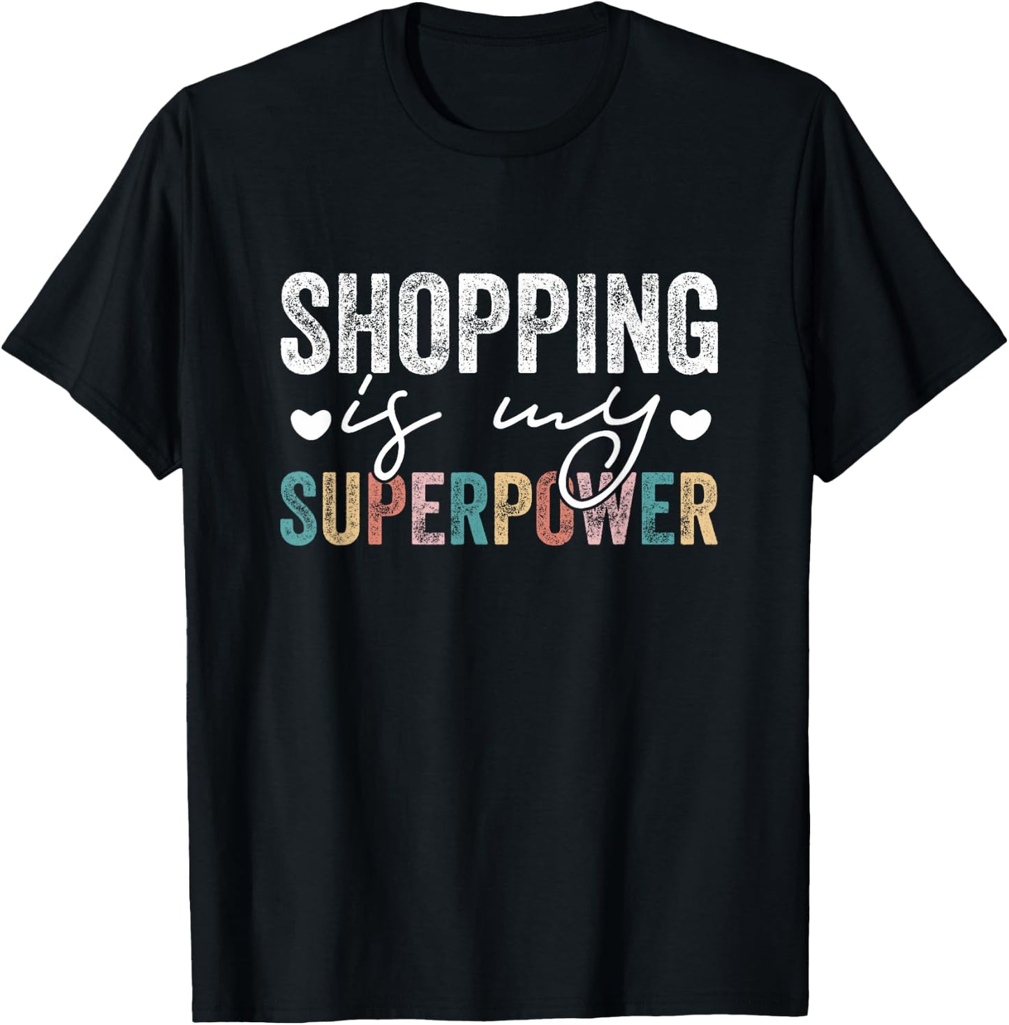 Shopping Is My Superpower Funny Shopping Quote Men Women T-Shirt - T-Shirt | Black