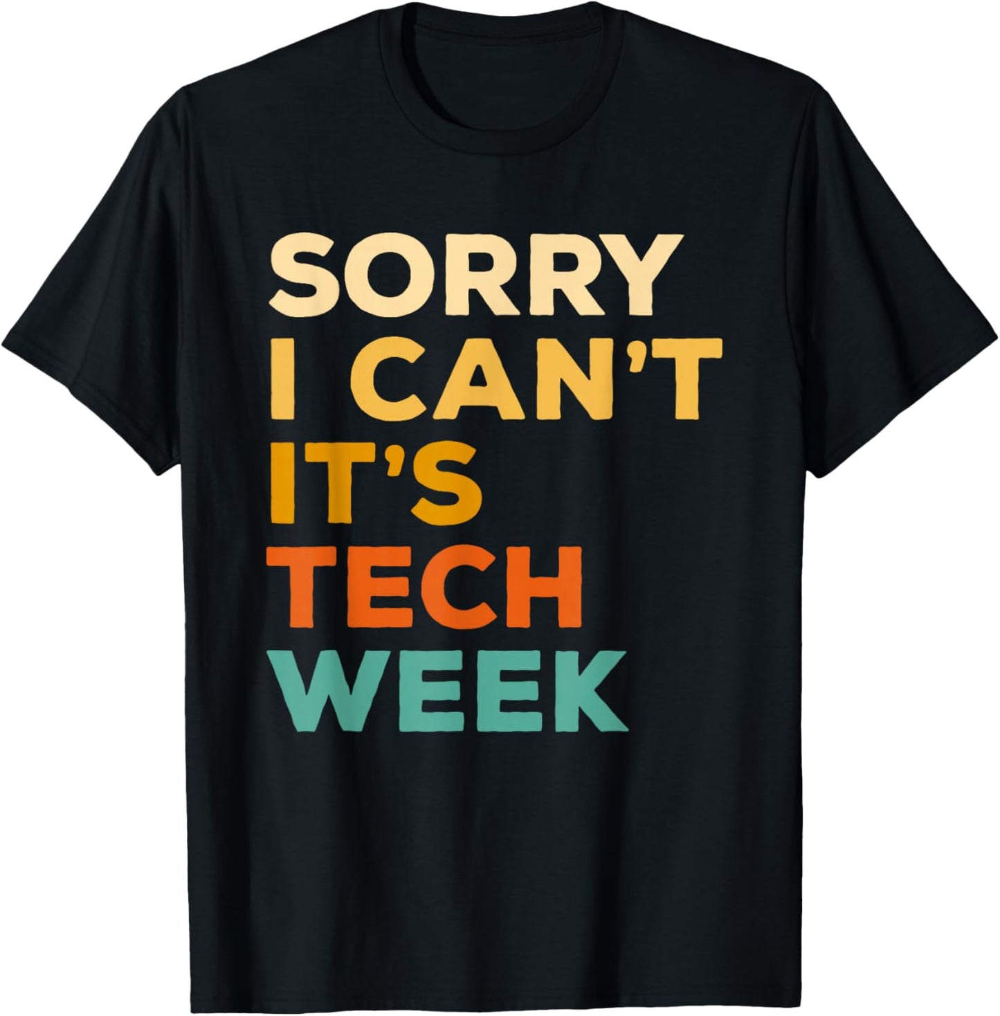 Sorry I Can't It's Tech Week Theatre Rehearsal Actress Actor T-Shirt - T-Shirt | Black