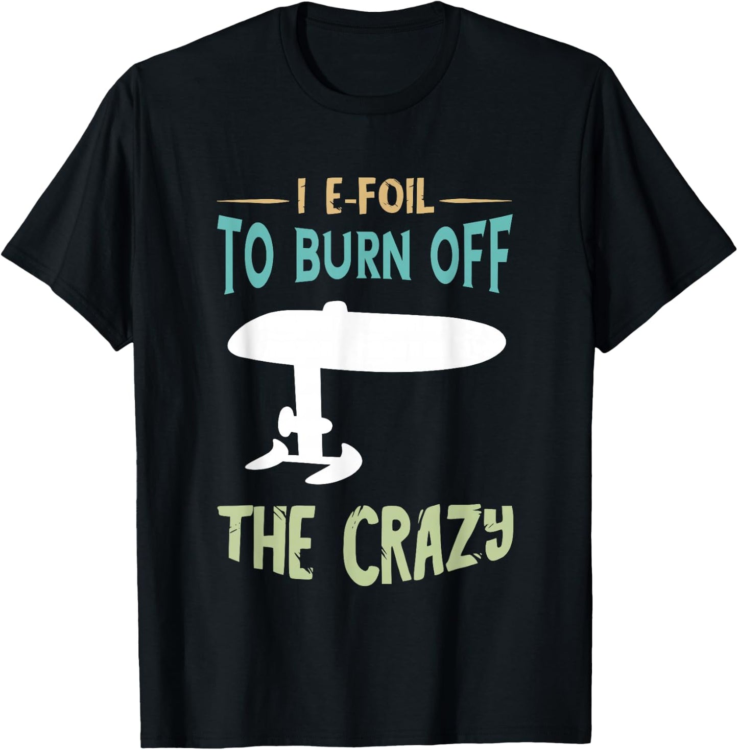 Efoil To Burn Off Foiling Foil Electric Hydrofoil Surfboard T-Shirt - T-Shirt | Black