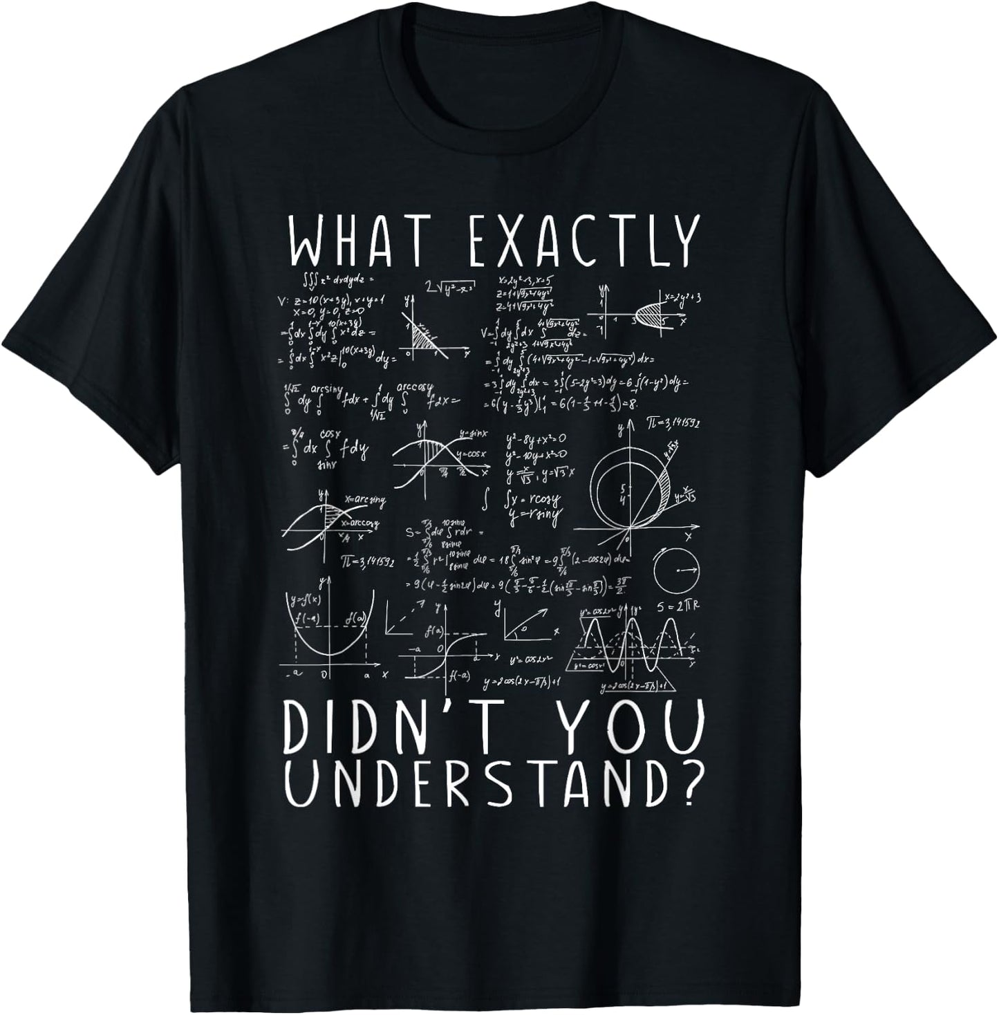 Science Physic Math What Exactly Didn't You Understand? Huh? T-Shirt - T-Shirt | Black