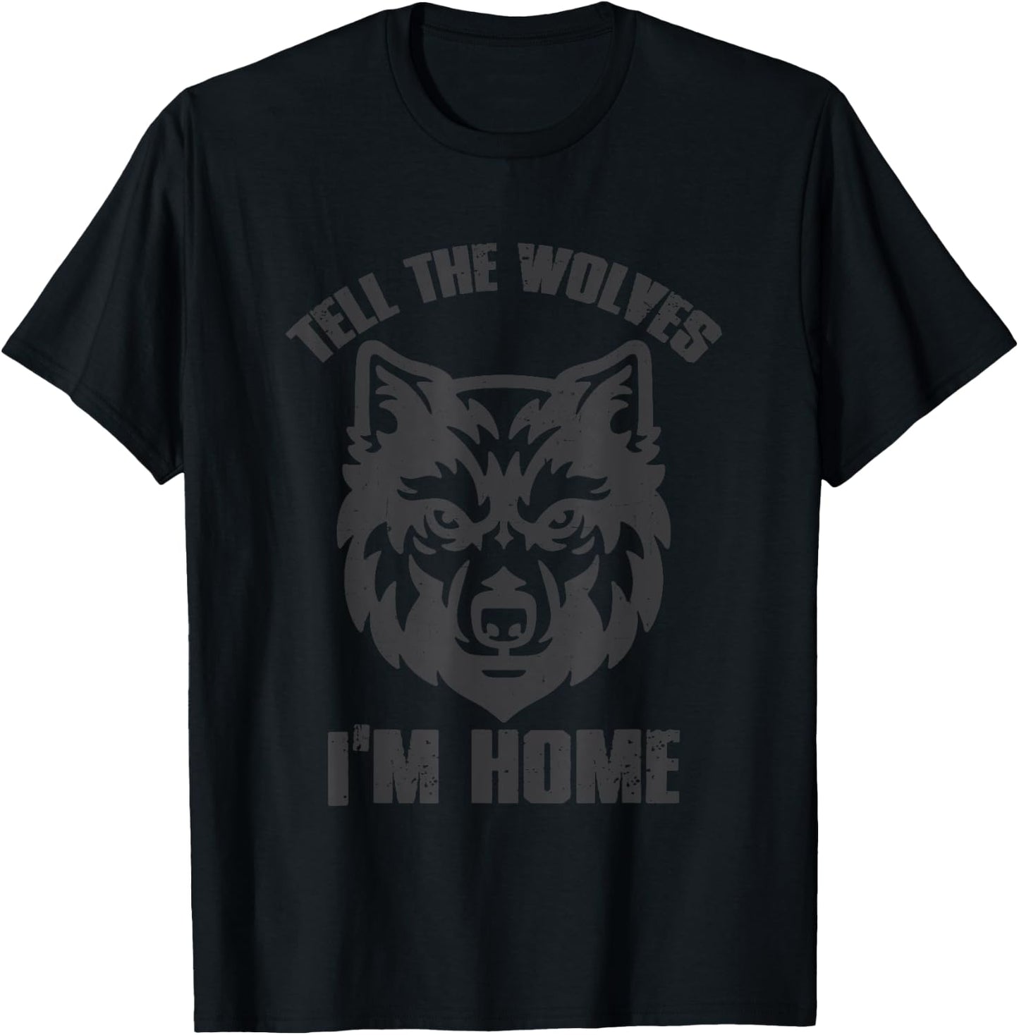"TELL THE WOLVES I'M HOME" Bold Powerful Poetic T-Shirt - T-Shirt | Black