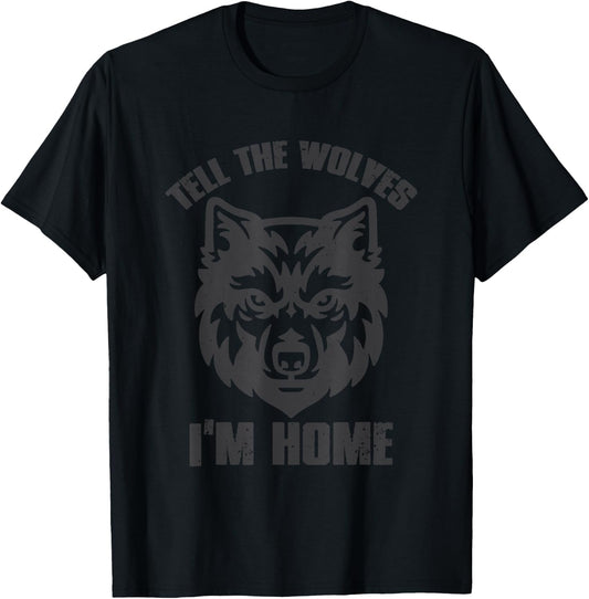 "TELL THE WOLVES I'M HOME" Bold Powerful Poetic T-Shirt - T-Shirt | Black
