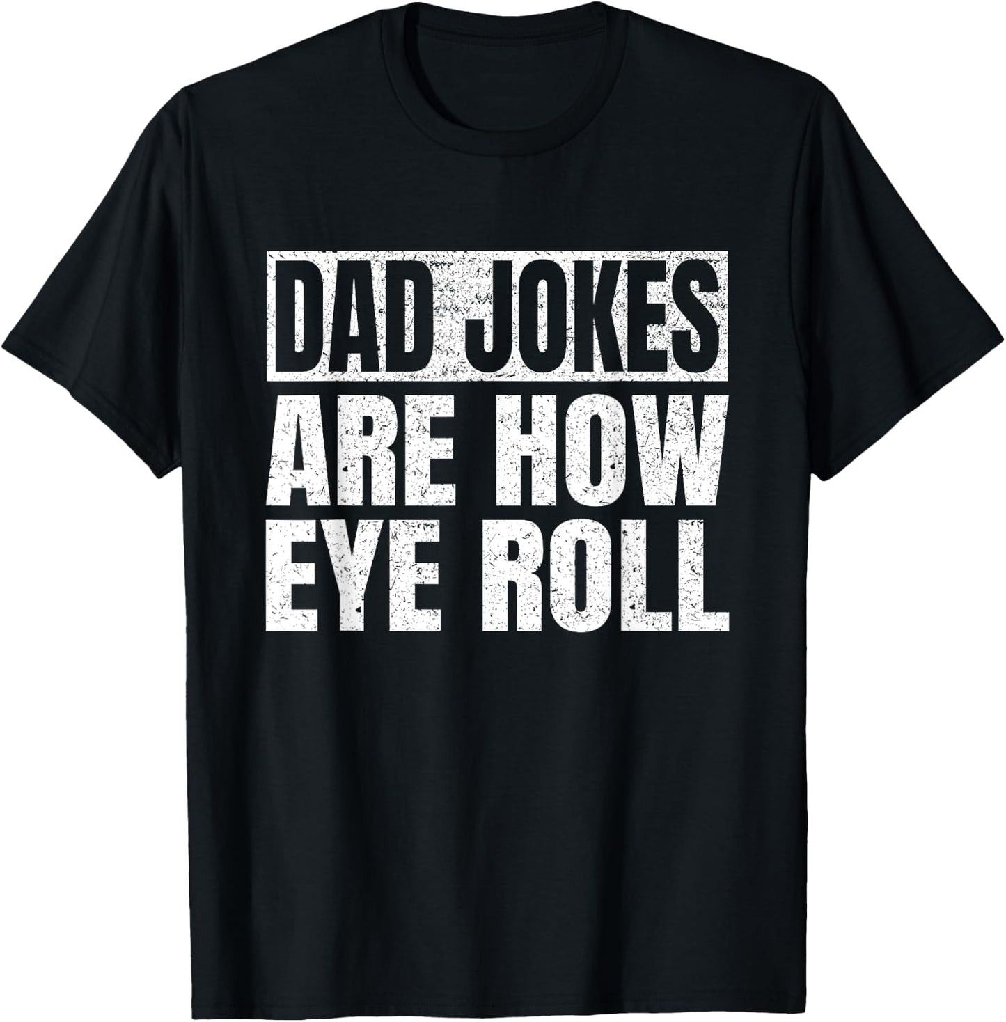 Dad Jokes Are How Eye Roll Funny Dad Fathers Day Vintage T-Shirt - T-Shirt | Black